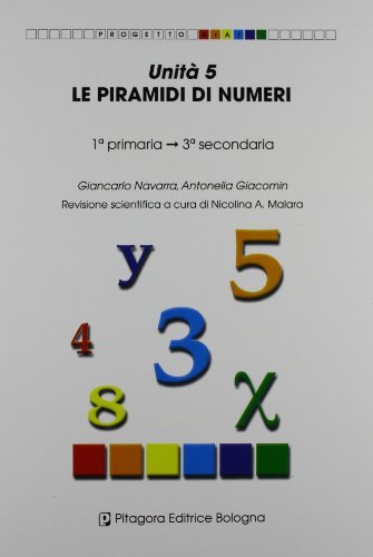 Unità 5. Le piramidi di numeri di Giancarlo Navarra, Antonella Giacomin edito da Pitagora