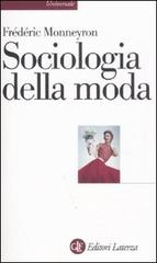 Sociologia della moda di Frédéric Monneyron edito da Laterza