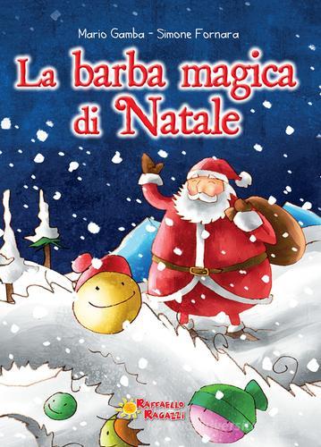 La barba magica di Natale di Mario Gamba, Simone Fornara edito da Raffaello