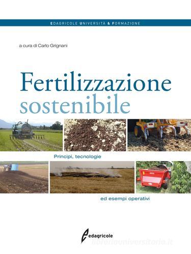 Fertilizzazione sostenibile. Principi, tecnologie ed esempi operativi edito da Edagricole
