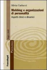 Mobbing e organizzazioni di personalità. Aspetti clinici e dinamici di Silvia Carlucci edito da Franco Angeli