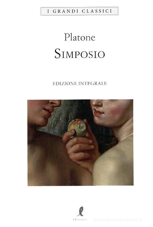 Il simposio. Ediz. integrale di Platone - 9788863114454 in Filosofia