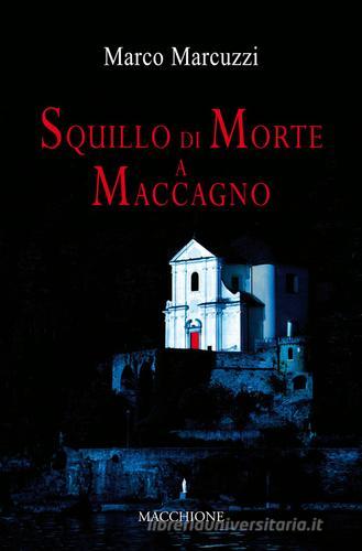 Squillo di morte a Maccagno di Marco Marcuzzi edito da Macchione Editore