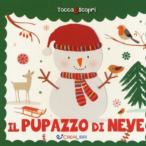 Il pupazzo di neve. Tocca & scopri. Ediz. a colori di Elisabeth Morais edito da Crealibri