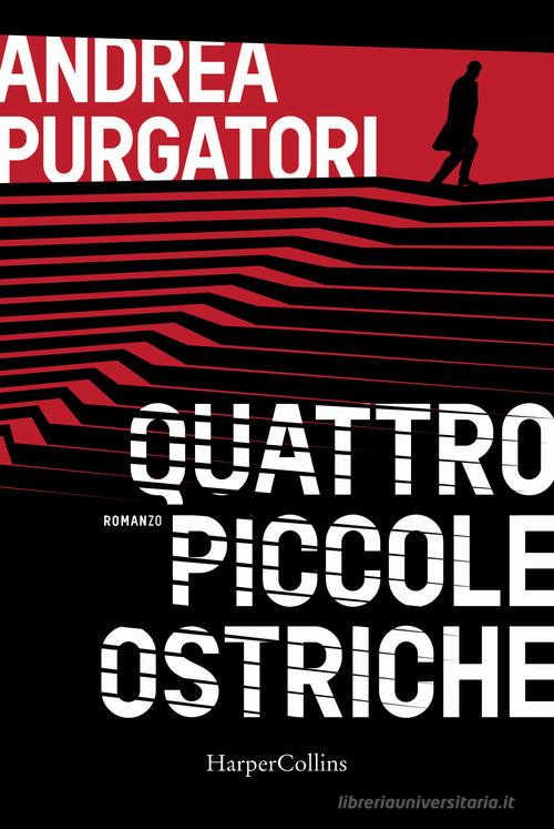 Quattro piccole ostriche di Andrea Purgatori edito da HarperCollins Italia