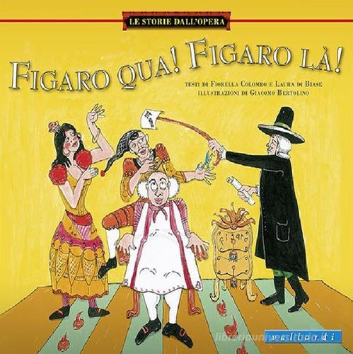 Figaro qua, Figaro là di Fiorella Colombo, Laura Di Biase edito da Vallardi Industrie Grafiche