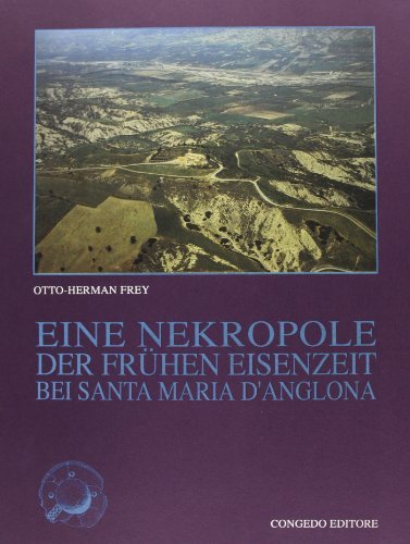 Nekropole der Fruhen Eisenzeit bei Santa Maria d'Anglona (Eine) di Otto H. Frey edito da Congedo