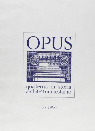 Opus (1996). Quaderno di storia dell'architettura e restauro vol.5 edito da CARSA