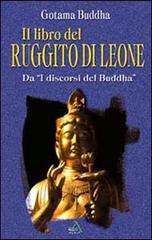 Il libro del ruggito di leone. Da «I discorsi del Buddha» di Gotama Buddha edito da Adea