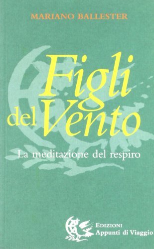 Figli del vento. La meditazione del respiro di Mariano Ballester edito da Appunti di Viaggio