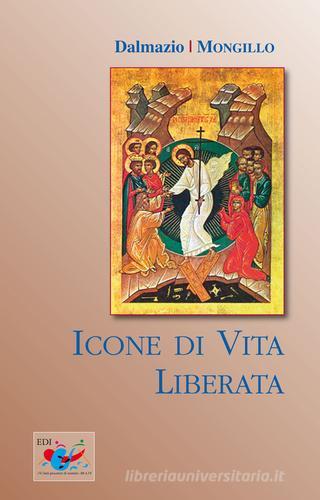 Icone di vita liberata di Dalmazio Mongillo edito da Editrice Domenicana Italiana