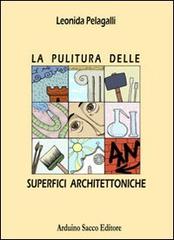 La pulitura delle superfici architettoniche di Leonida Pelagalli edito da Sacco