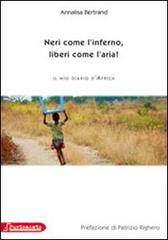 Neri come l'inferno, liberi come l'aria. Il mio diario d'Africa di Annalisa Bertrand edito da Puntoacapo (Pinerolo)