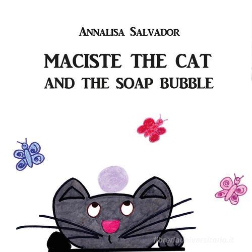 Maciste the cat and the soap bubble di Annalisa Salvador edito da Youcanprint
