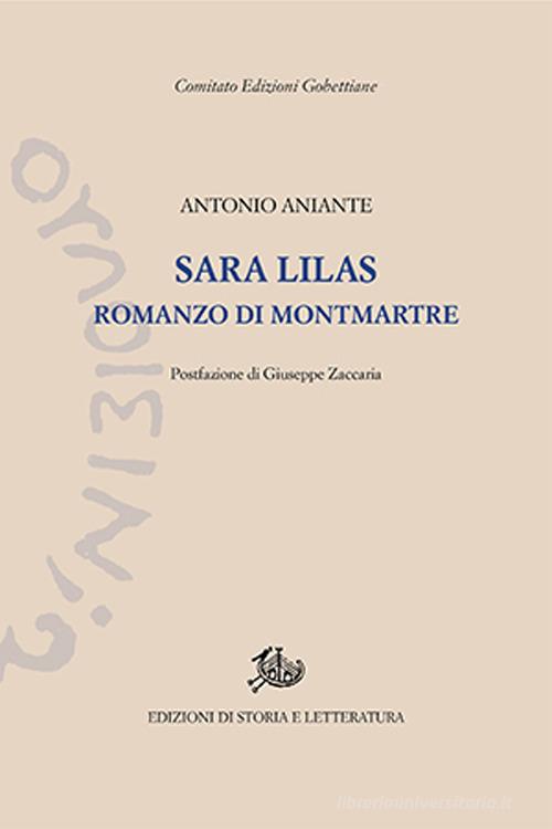 Sara Lilas. Romanzo di Montmartre di Antonio Aniante edito da Storia e Letteratura
