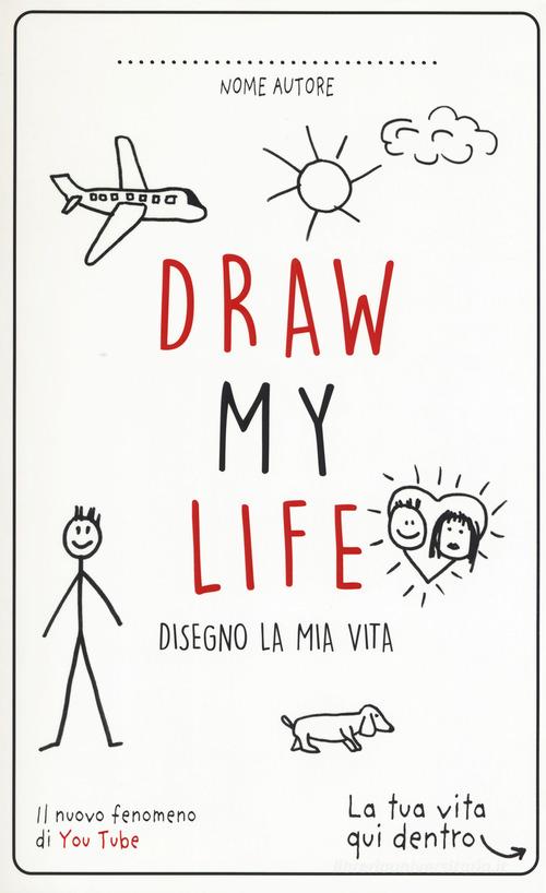 Draw my life. Disegno la mia vita. Nuova ediz. edito da Magazzini Salani