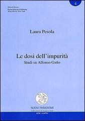 Le dosi dell'impurità. Studi su Alfonso Gatto di Laura Pesola edito da Edisud Salerno
