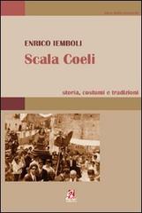 Scala Coeli. Storia, costumi e tradizioni di Enrico Iemboli edito da Ferrari Editore