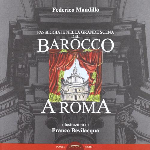 Passeggiate nella grande scena del barocco a Roma di Federico Mandillo edito da Ponte Sisto
