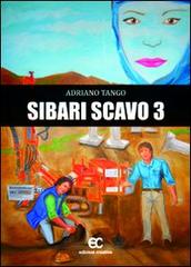 Sibari scavo 3 di Adriano Tango edito da Edizioni Creativa