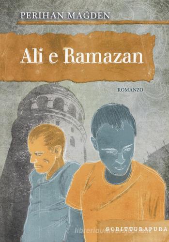 Ali e Ramazan di Perihan Magden edito da Scritturapura Casa Editrice