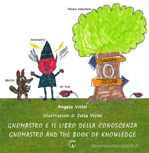 Gnomastro e il libro della conoscenza-Gnomastro and the book of knowledge. Ediz. multilingue di Angelo Vicini edito da Libreria Ticinum