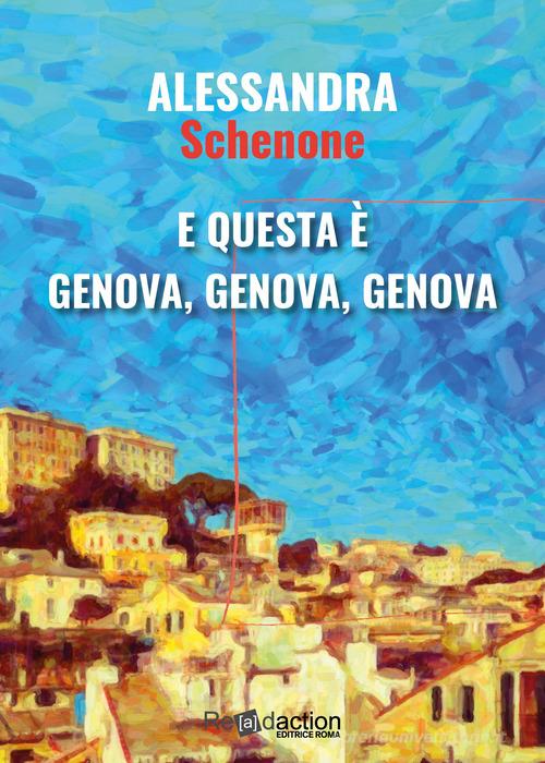 E questa è Genova, Genova, Genova di Alessandra Schenone edito da Readaction
