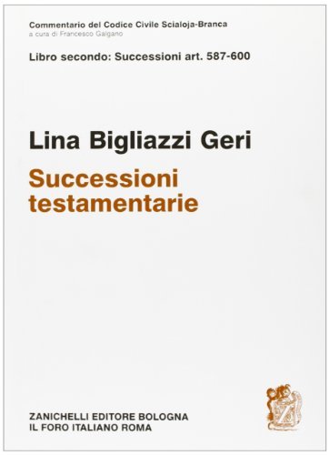 Commentario del codice civile. Art. 587-600. Successioni testamentarie di Lina Bigliazzi Geri edito da Zanichelli