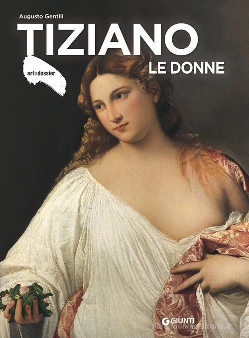 Tiziano. Le donne. Ediz. a colori di Augusto Gentili edito da Giunti Editore