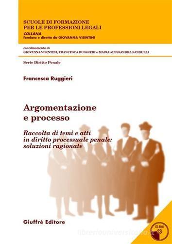Argomentazione e processo. Con CD-ROM di Francesca Ruggieri edito da Giuffrè