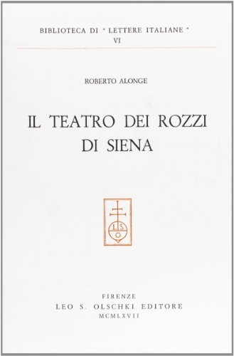 Il Teatro dei Rozzi di Siena di Roberto Alonge edito da Olschki