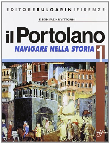 Il portolano. Navigare nella storia. Con materiali per il docente. Per la Scuola media vol.1 di Elio Bonifazi, R. Vittorini edito da Bulgarini