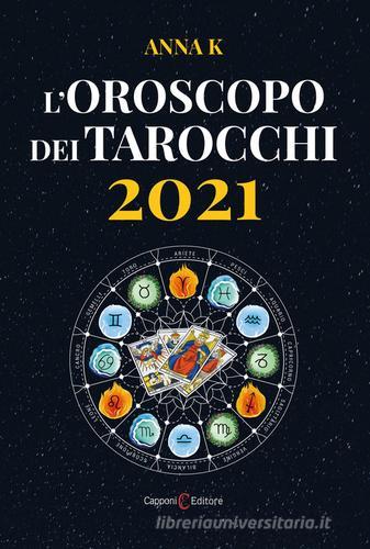 L' oroscopo dei tarocchi 2021 di Anna K. edito da Capponi Editore