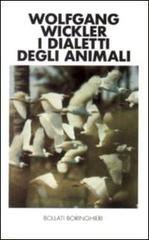 I dialetti degli animali di Wolfgang Wickler edito da Bollati Boringhieri