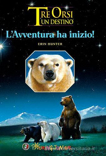 L' avventura ha inizio! Tre orsi un destino di Erin Hunter edito da Touring Junior