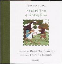 Fratellino e Sorellina di Jacob Grimm, Wilhelm Grimm, Roberto Piumini edito da EL
