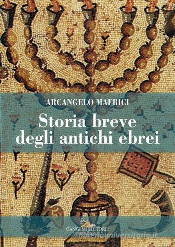 Storia breve degli antichi ebrei di Arcangelo Mafrici edito da Gangemi Editore