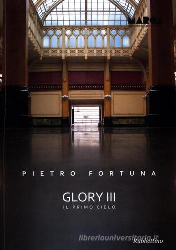 Pietro Fortuna. Glory III. Il primo cielo edito da Rubbettino