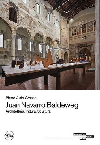 Juan Navarro Baldeweg. Architettura, pittura, scultura. Ediz. illustrata edito da Skira