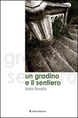 Un gradino e il sentiero di Italo Fiorato edito da Aletti