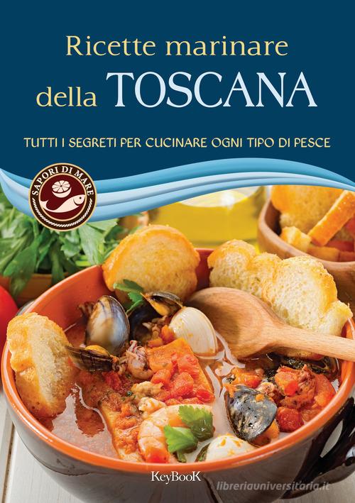 Ricette marinare della Toscana edito da Keybook