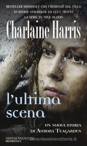 L' ultima scena di Charlaine Harris edito da Delos Books