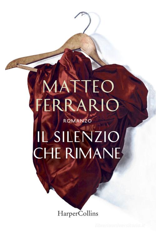 Il silenzio che rimane di Matteo Ferrario edito da HarperCollins Italia