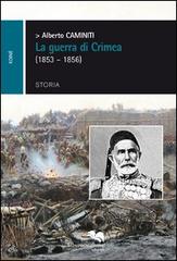 La guerra di Crimea (1853-1856) di Alberto Caminiti edito da Liberodiscrivere edizioni