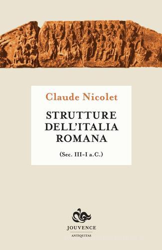 Strutture dell'Italia romana (secoli III-I a.C.) di Claude Nicolet edito da Editoriale Jouvence