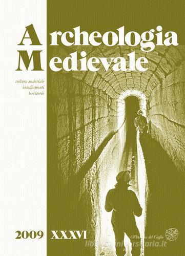 Archeologia medievale (2009) vol.36 edito da All'Insegna del Giglio