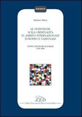 Le statistiche sulla criminalità in ambito internazionale, europeo e nazionale di Barbara Vettori edito da LED Edizioni Universitarie