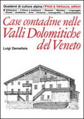 Case contadine nelle valli dolomitiche del Veneto di Luigi Dematteis edito da Priuli & Verlucca