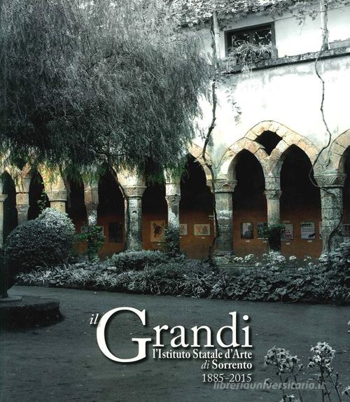 Il Grandi. L'istituto statale di Sorrento. 1885-2015 edito da Longobardi
