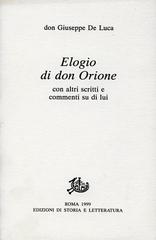 Elogio di don Orione con altri scritti e commenti su di lui di Giuseppe De Luca edito da Storia e Letteratura